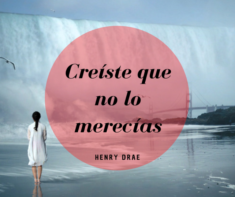 creíste que no lo merecías