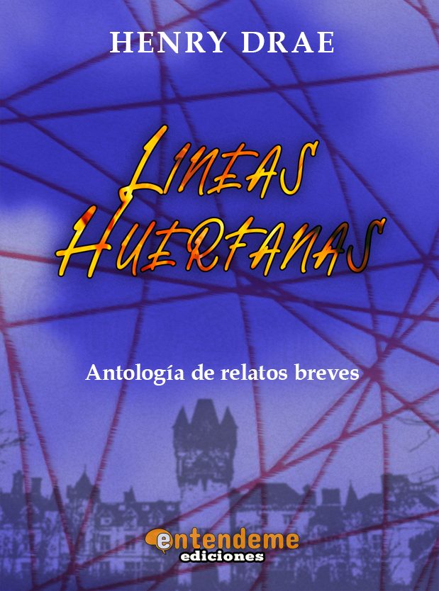 Líneas Huérfanas, antología de relatos de amor de Henry Drae