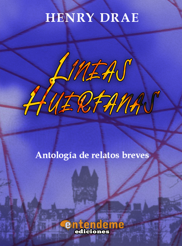 Portada del libro "Líneas Huérfanas", una antología de relatos breves de ciencia ficción y prosa poética de Henry Drae.